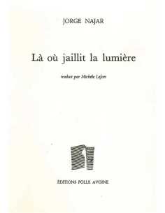 Là où jaillit la lumière De Jorge Najar | 9782868102195 |