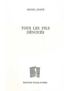 Tous les fils dénoués De Michel Dugué | 9782868102157 |