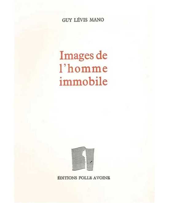 Images de l'homme immobile De Guy Lévis Mano | 9782868102133 |