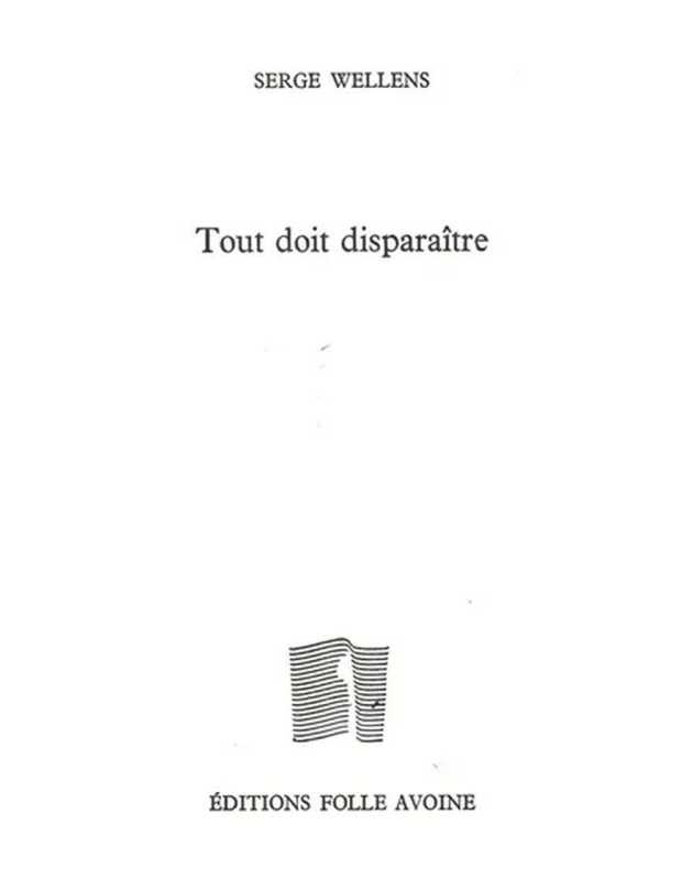 Tout doit disparaître De Serge Wellens | 9782868102089 |