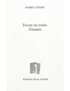 Encore un essaim d'instants De Albert Fleury | 9782868101815 |