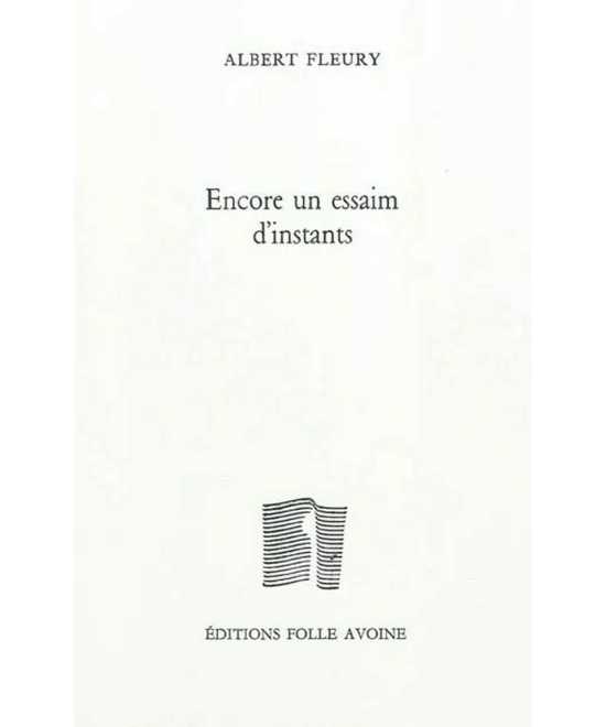 Encore un essaim d'instants De Albert Fleury | 9782868101815 |