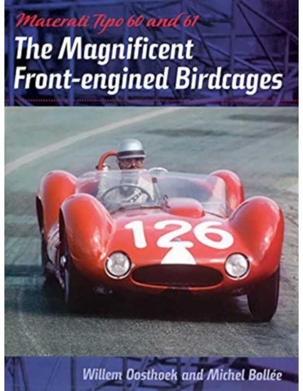 Maserati Tipo 60 and 61 - The Magnificent Front-engined Birdcages De Michel Bollee | 9781854432384 |