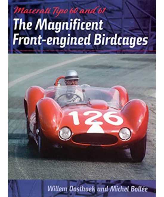 Maserati Tipo 60 and 61 - The Magnificent Front-engined Birdcages De Michel Bollee | 9781854432384 |