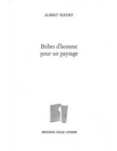 Bribes d'homme pour un paysage De Albert Fleury | 9782868101563 |
