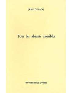 Tous les absents possibles De Jean Dubacq | 9782868101525 |