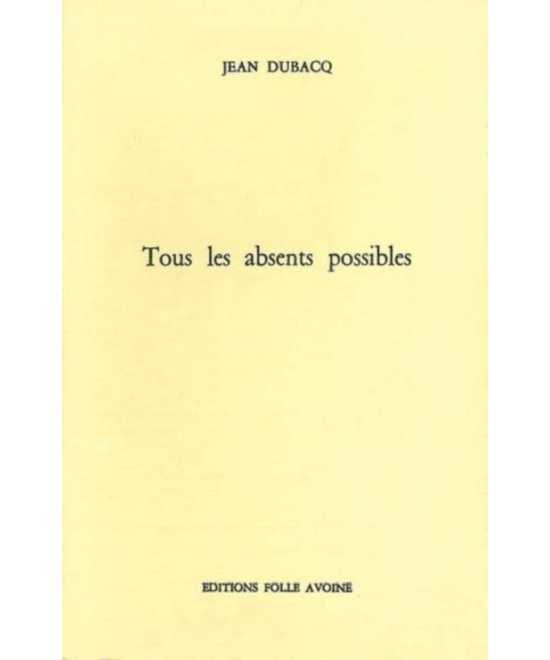Tous les absents possibles De Jean Dubacq | 9782868101525 |