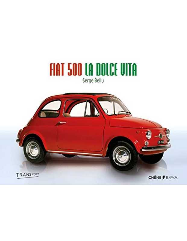 Fiat 500 La dolce vita De Serge Bellu | 9782851208439 |