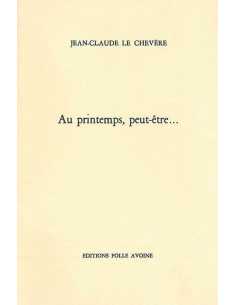 AU PRINTEMPS PEUT-ÊTRE De Jean-Claude Le Chevere | 9782868101105 |