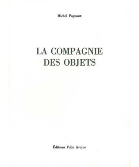 LA COMPAGNIE DES OBJETS De Michel Pagnoux | 9782868101037 |