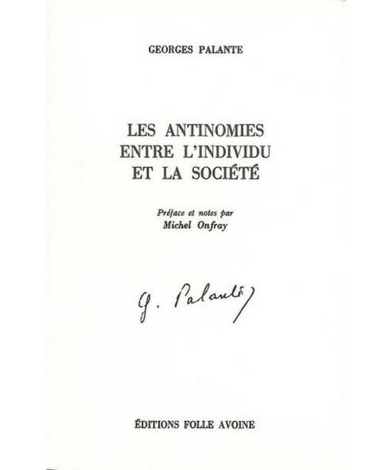 LES ANTINOMIES ENTRE L'INDIVIDU ET LA SOCIÉTÉ De Georges Palante | 9782868100979 |
