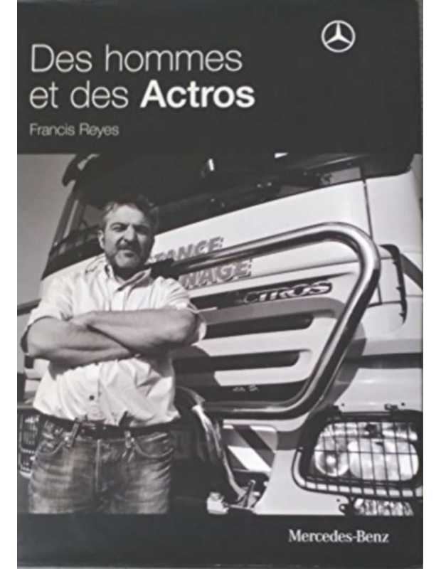 Des hommes et des Actros De Francis Reyes (Mercedes) | 9782848901404 |