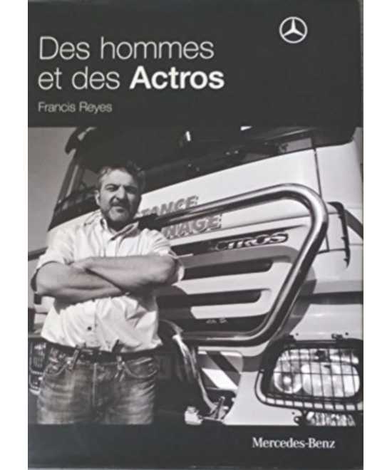 Des hommes et des Actros De Francis Reyes (Mercedes) | 9782848901404 |