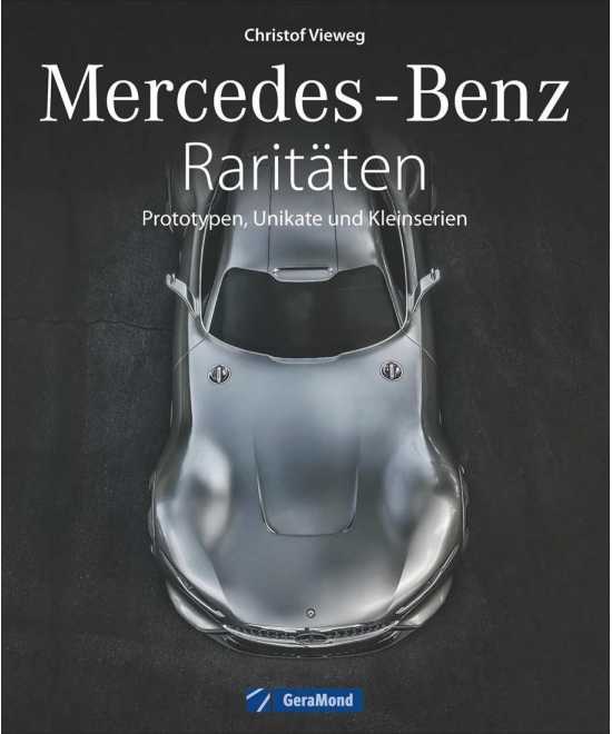 Mercedes-Benz Raritäten - Prototypen , Unikate und Kleinserien | 9783862457229 |