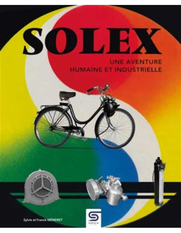 Solex : une aventure humaine et industrielle De Sylvie et Franck Méneret | 9782385141004 |