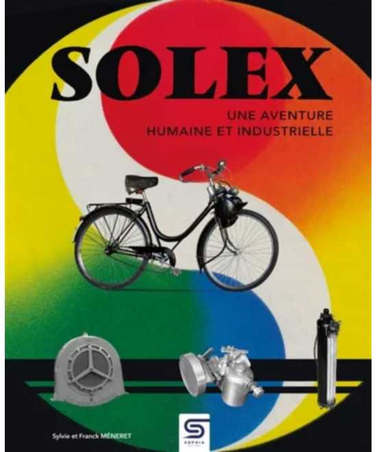 Solex : une aventure humaine et industrielle De Sylvie et Franck Méneret | 9782385141004 |