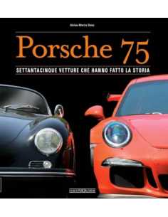 Porsche 75. Settantacinque vetture che hanno fatto la storia | 9788879118774 |