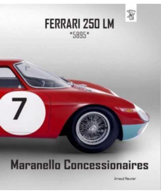 Ferrari 250 LM *5895* Maranello Concessionaires (Version luxe - jaquette) | 9782955868218 |