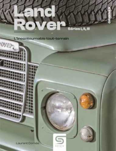 Land Rover - Séries 1,2 et 3 - L'incontournable tout-terrain | 9782385141158 |