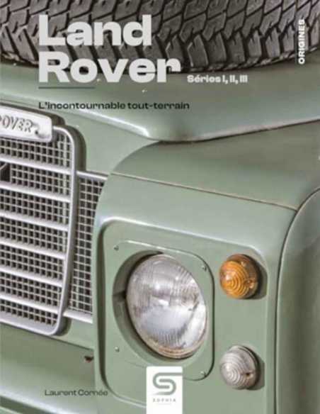 Land Rover - Séries 1,2 et 3 - L'incontournable tout-terrain | 9782385141158 |