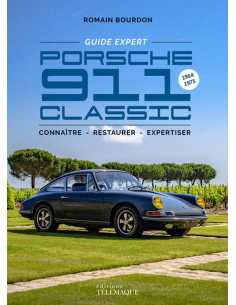 Porsche 911 Classic 1964-1973 - Le Guide expert De Romain Bourdon | 9782753305465 |