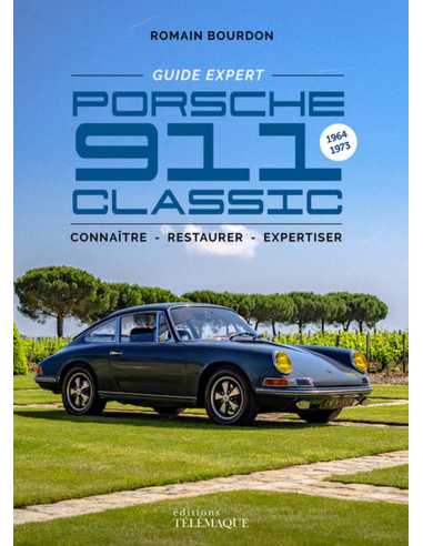 Porsche 911 Classic 1964-1973 - Le Guide expert De Romain Bourdon | 9782753305465 |