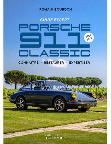 Porsche 911 Classic 1964-1973 - Le Guide expert De Romain Bourdon | 9782753305465 |