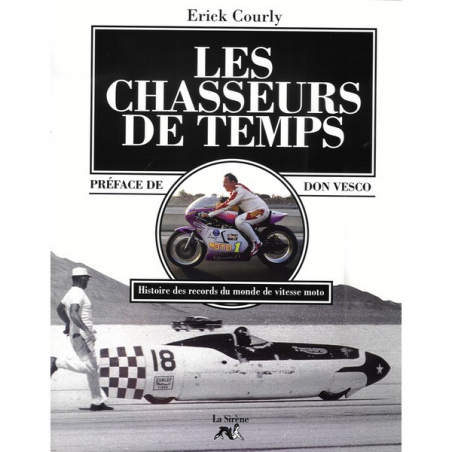 Les chasseurs de temps - histoire des records du monde de vitesse moto | 9782840450511 |