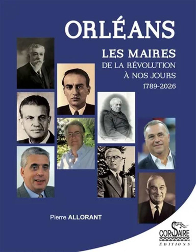 Orléans, Les maires de la Révolution à nos jours 1789-2026 | 9782368001967 |