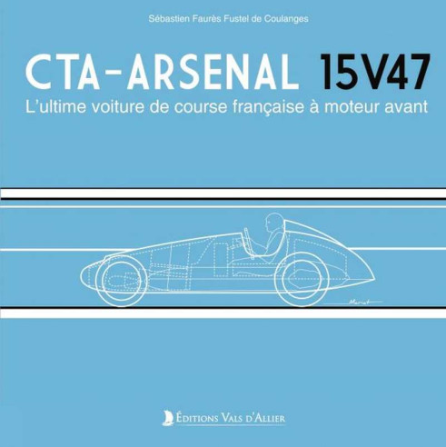 CTA-Arsenal 15V47 - L'ultime voiture de course française à moteur avant | 9782363480309 |