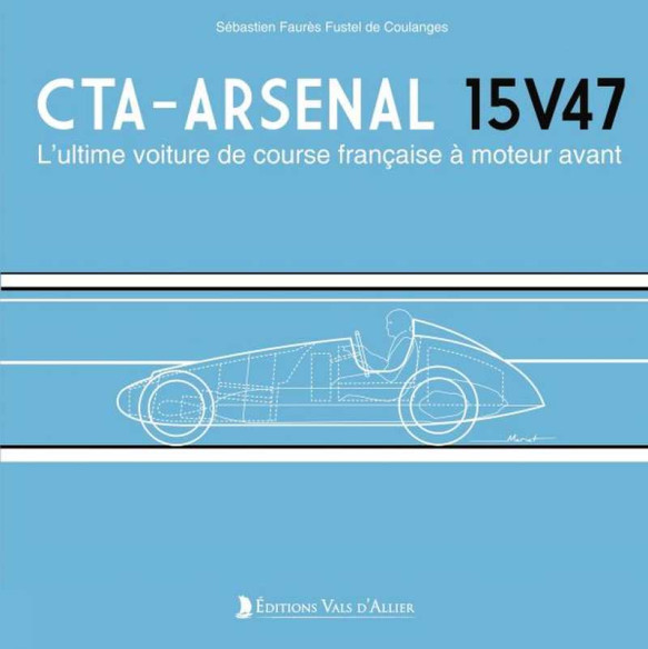 CTA-Arsenal 15V47 - L'ultime voiture de course française à moteur avant | 9782363480309 |