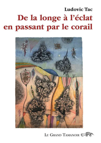 De la longe à l’éclat en passant par le corail De Ludovic Tac | 9782491249052 |