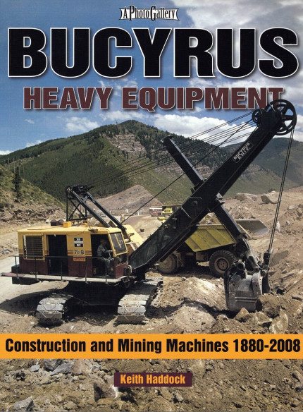 BCYRUS HEAVY EQUIPEMENT - Construction and Mining Machines 1880-2007 | 9781583882191 |
