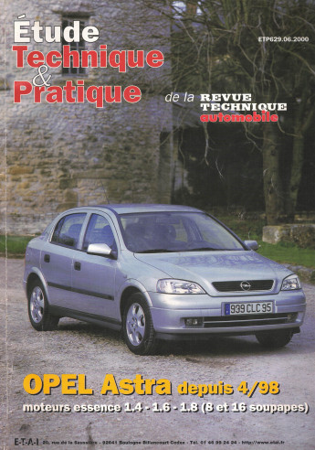 Etude Technique OPEL Astra Essence 1.4 - 1.6 et 1.8 (8 et 16s) Depuis 04/1998 | ETP N°629 |