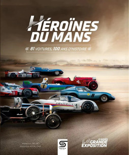 Héroïnes du Mans : 81 voitures, 100 ans d'histoires | 9782385140694 |