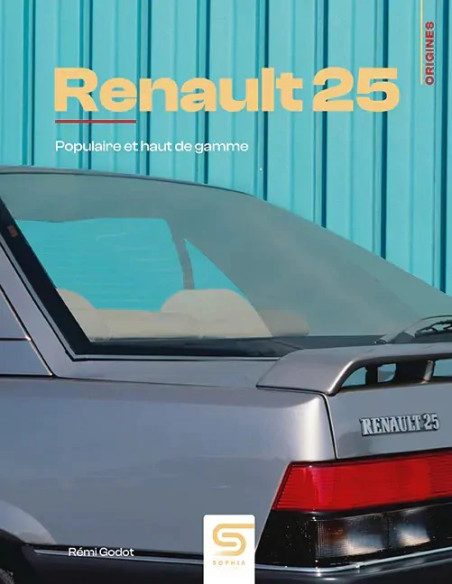 Renault 25, Populaire et haut de gamme - Rémi Godot | 9782385141301 |