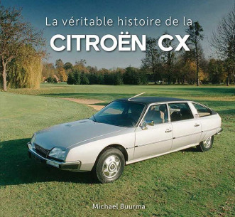 La véritable histoire de la Citroën CX De Michael Buurma | 9789082814750 |