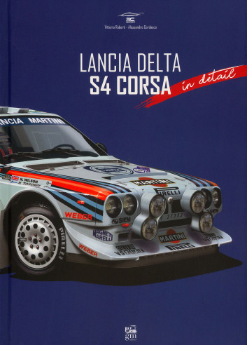 Lancia Delta S4 Corsa in Detail De Vittorio Roberti | 9788899026592 |