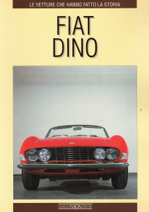 Fiat Dino LE VETTURE CHE HANNO FATTO LA STORIA De Jean-Pierre Gabriel | 9788879111096 |