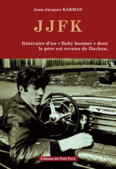 JJFK - Itinéraire d'un "Baby boomer" dont le père est revenu de Dachau. | 9782847128505 |