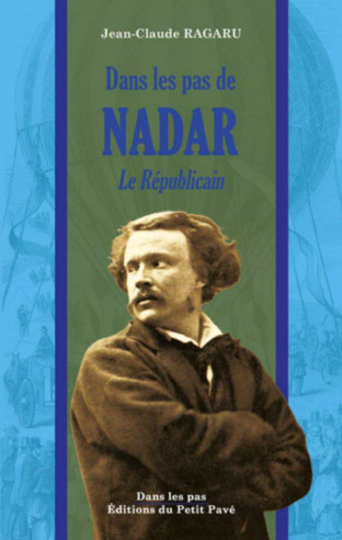 Dans les pas de Nadar - Le Républicain De Jean-Claude RAGARU | 9782847128611 |