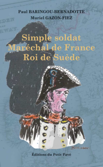Simple soldat, Maréchal de France, Roi de Suède - Paul BARINGOU | 9782847128529 |