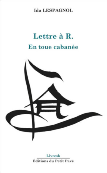Lettre à R. - En toue cabanée - Ida LESPAGNOL | 9782847128475 |