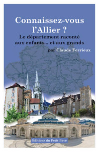 Connaissez-vous l'Allier ? Le département raconté aux enfants... et aux grands | 9782847127980 |