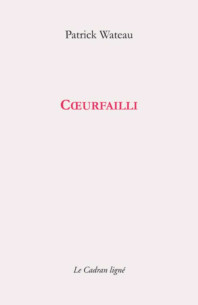 Cœurfailli De Patrick Watteau Ed. CADRAN LIGNE | 9782493603104 |