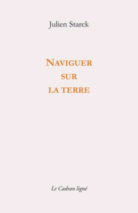 Naviguer sur la terre De Julien Starck Ed. CADRAN LIGNE | 9782493603111 |