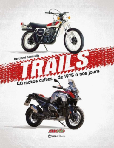 Trails - 40 motos cultes de 1975 à nos jours De Bertrand Sanlaville | 9782380586060 |