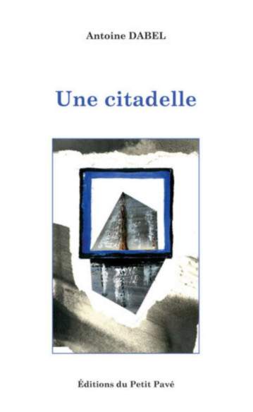 Une citadelle De Antoine DABEL | 9782847128635 |