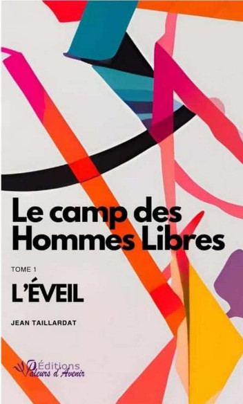 Le camp des Hommes Libres Tome1 - L’éveil De JEAN TAILLARDAT | 9791092673210 |