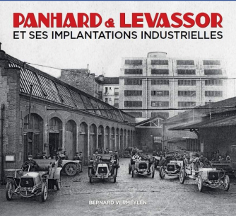 PANHARD et LEVASSOR ET SES IMPLANTATIONS INDUSTRIELLES De Bernard VERMEYLEN | PANHARD IMPLANTATIONS |
